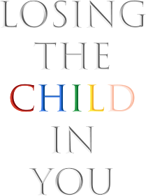 Losing the Child in You