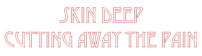 Skin Deep - Cutting
