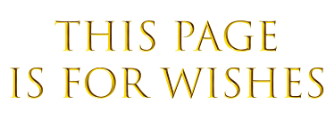 This Page is for Wishes